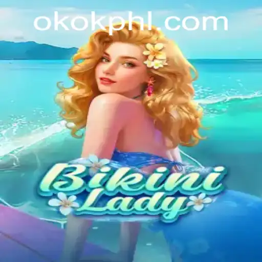 Exploring BikiniLady: The Latest Craze with OKOK PH